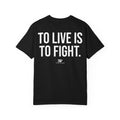 To Live Is To Fight - Statement Tee.